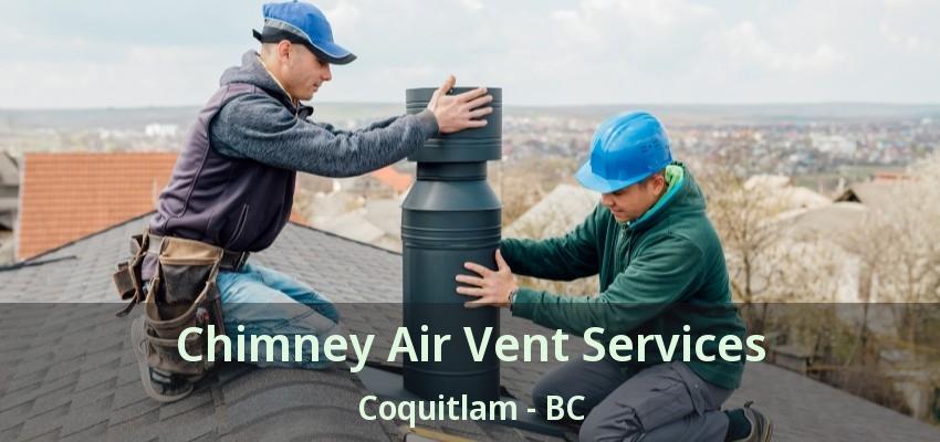 Chimney Air Vent Services Coquitlam - BC