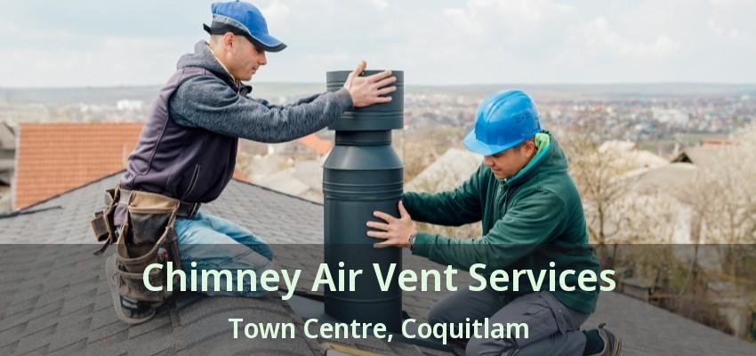 Chimney Air Vent Services Town Centre, Coquitlam - BC