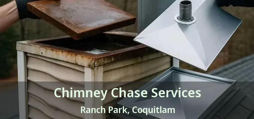 Chimney Chase Services Ranch Park, Coquitlam - BC