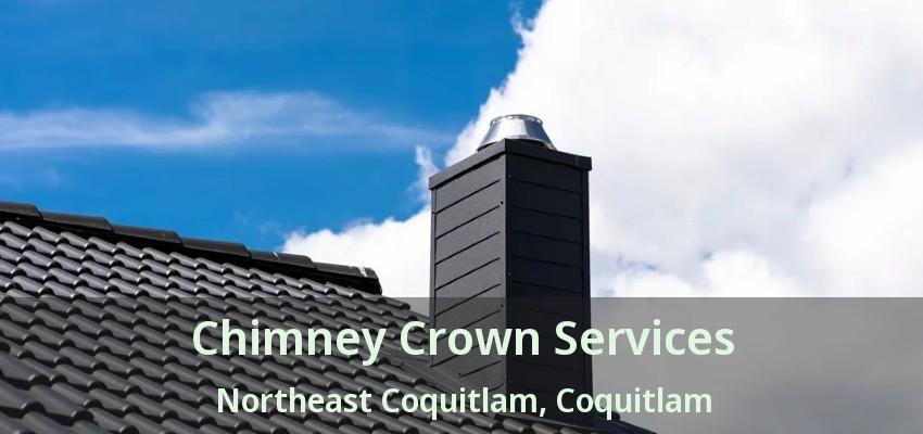 Chimney Crown Services Northeast Coquitlam, Coquitlam - BC