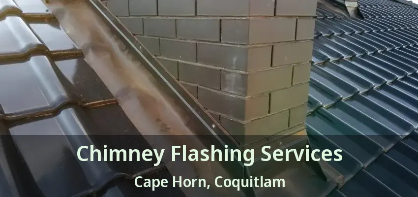 Chimney Flashing Services Cape Horn, Coquitlam - BC
