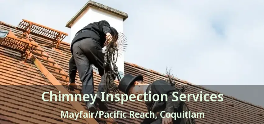 Chimney Inspection Services Mayfair/Pacific Reach, Coquitlam - BC