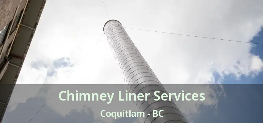 Chimney Liner Services Coquitlam - BC