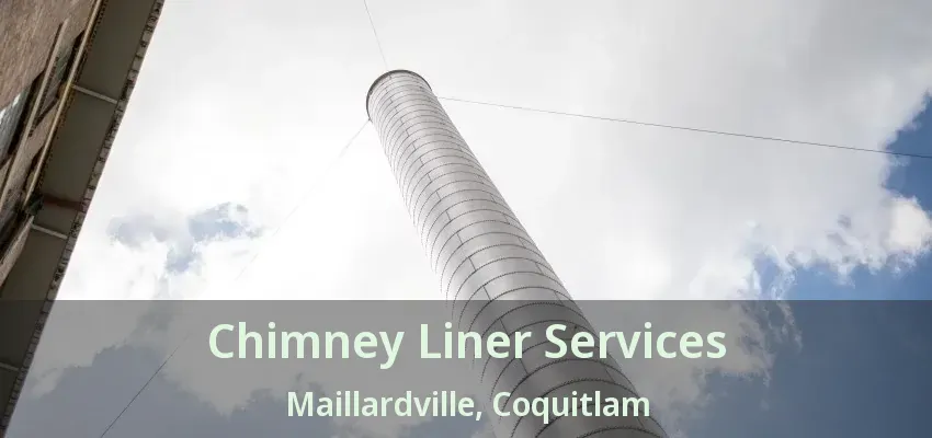 Chimney Liner Services Maillardville, Coquitlam - BC