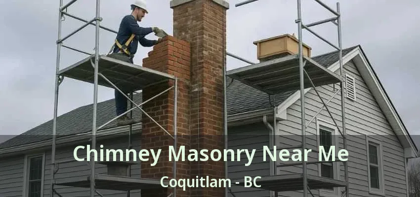 Chimney Masonry Near Me Coquitlam - BC