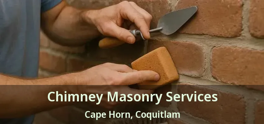 Chimney Masonry Services Cape Horn, Coquitlam - BC