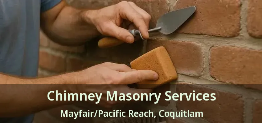 Chimney Masonry Services Mayfair/Pacific Reach, Coquitlam - BC