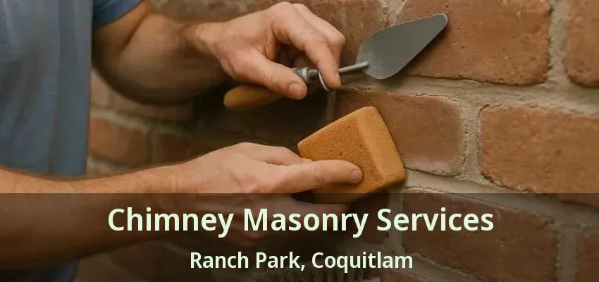 Chimney Masonry Services Ranch Park, Coquitlam - BC