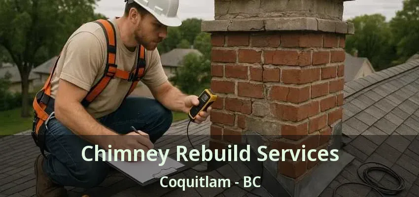 Chimney Rebuild Services Coquitlam - BC