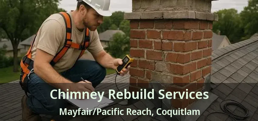 Chimney Rebuild Services Mayfair/Pacific Reach, Coquitlam - BC