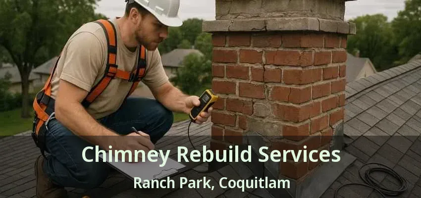 Chimney Rebuild Services Ranch Park, Coquitlam - BC