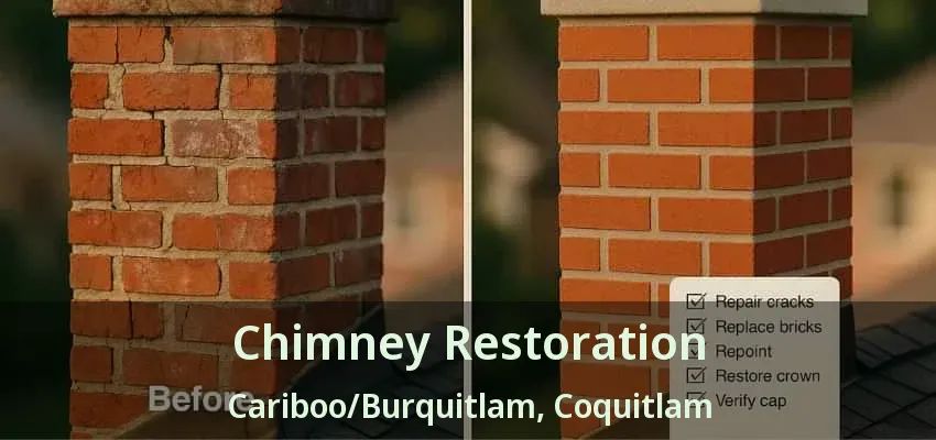 Chimney Restoration Cariboo/Burquitlam, Coquitlam - BC