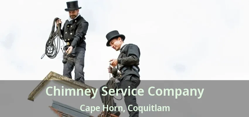 Chimney Service Company Cape Horn, Coquitlam - BC
