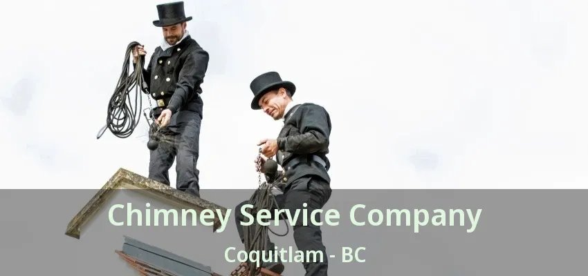 Chimney Service Company Coquitlam - BC