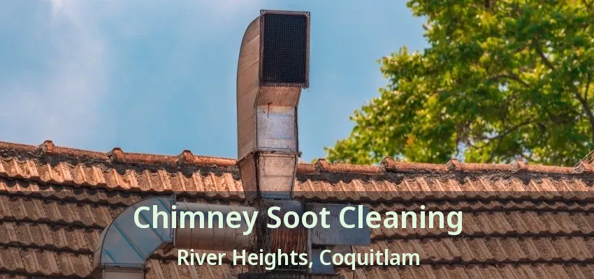 Chimney Soot Cleaning River Heights, Coquitlam - BC