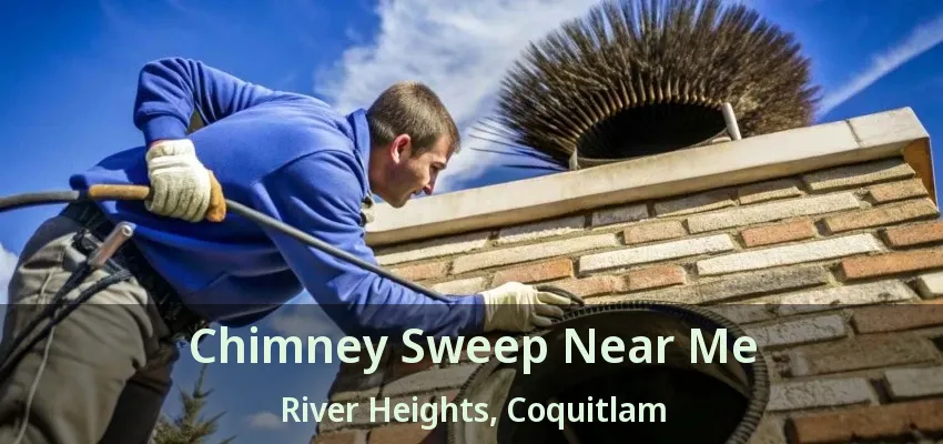 Chimney Sweep Near Me River Heights, Coquitlam - BC