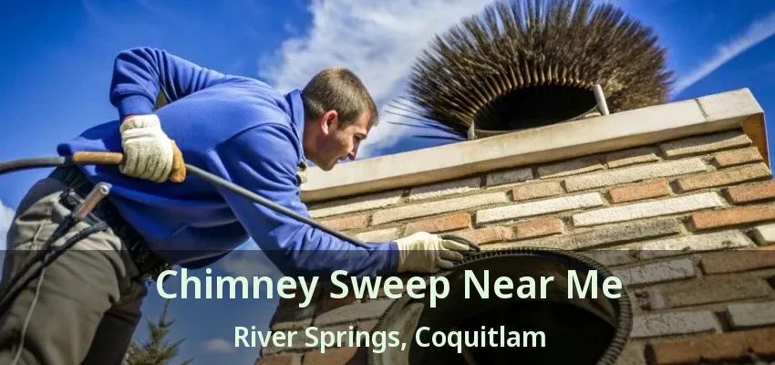 Chimney Sweep Near Me River Springs, Coquitlam - BC