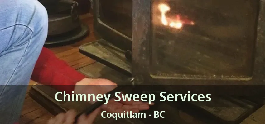 Chimney Sweep Services Coquitlam - BC