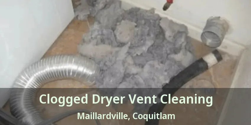 Clogged Dryer Vent Cleaning Maillardville, Coquitlam - BC