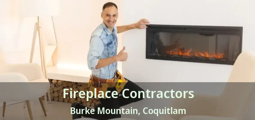 Fireplace Contractors Burke Mountain, Coquitlam - BC