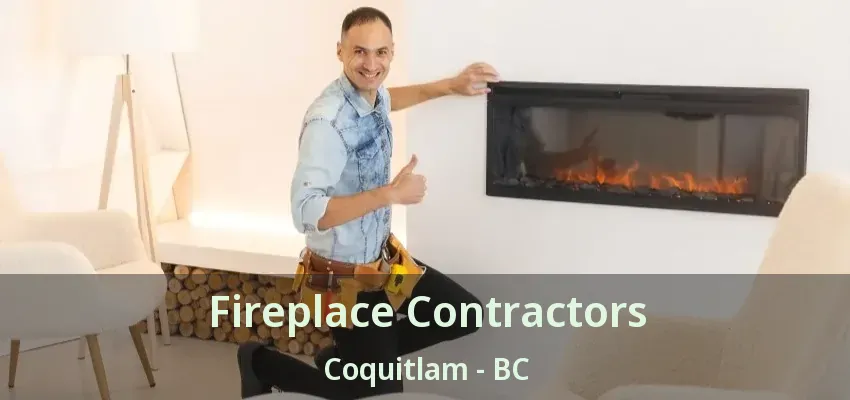 Fireplace Contractors Coquitlam - BC