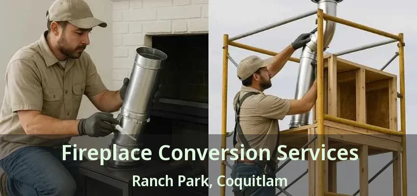 Fireplace Conversion Services Ranch Park, Coquitlam - BC