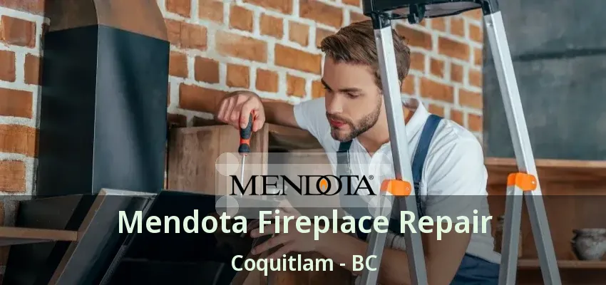 Mendota Fireplace Repair Coquitlam - BC