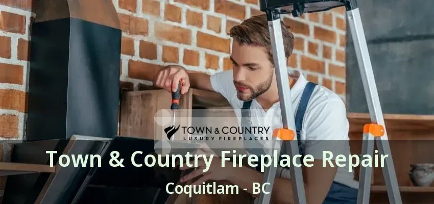 Town & Country Fireplace Repair Coquitlam - BC