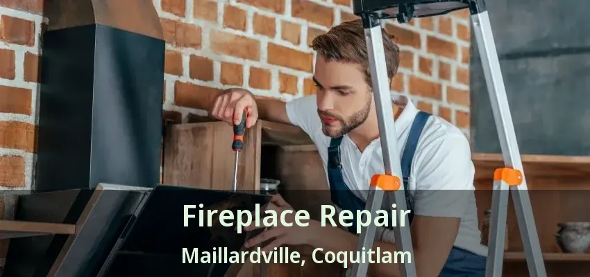 Fireplace Repair Maillardville, Coquitlam - BC