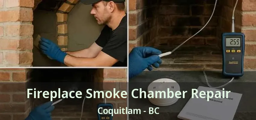 Fireplace Smoke Chamber Repair Coquitlam - BC
