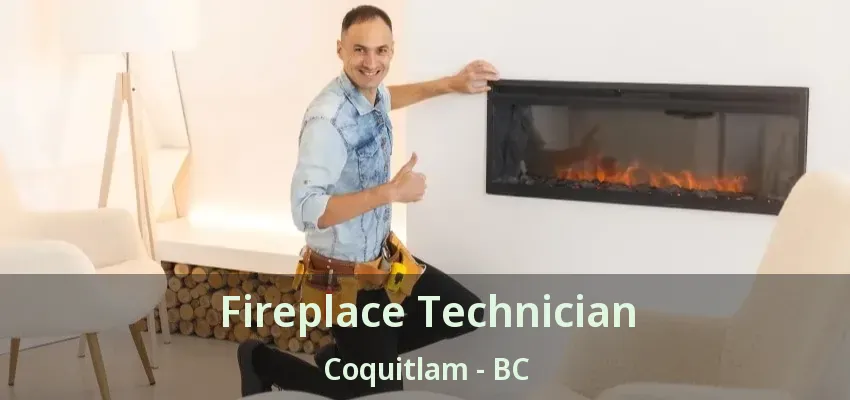 Fireplace Technician Coquitlam - BC