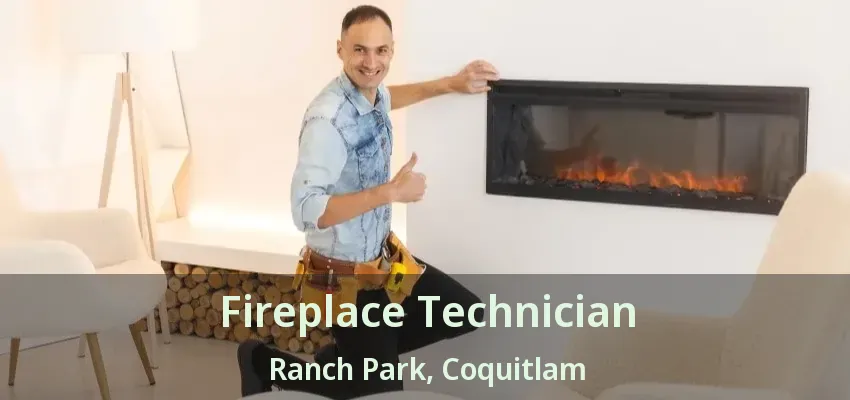 Fireplace Technician Ranch Park, Coquitlam - BC