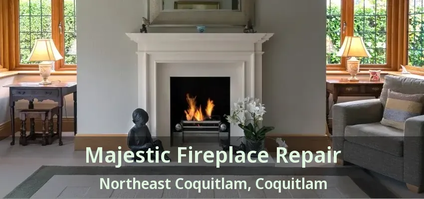 Majestic Fireplace Repair Northeast Coquitlam, Coquitlam - BC
