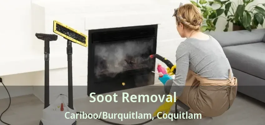 Soot Removal Cariboo/Burquitlam, Coquitlam - BC