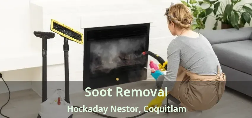 Soot Removal Hockaday Nestor, Coquitlam - BC