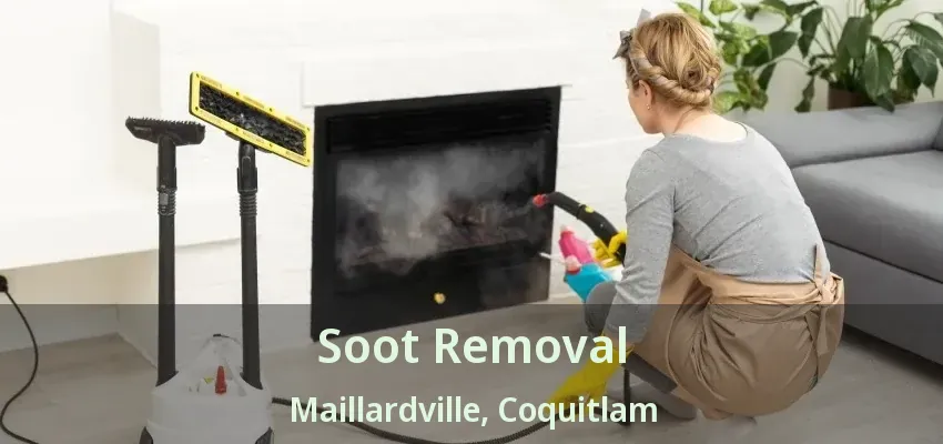 Soot Removal Maillardville, Coquitlam - BC